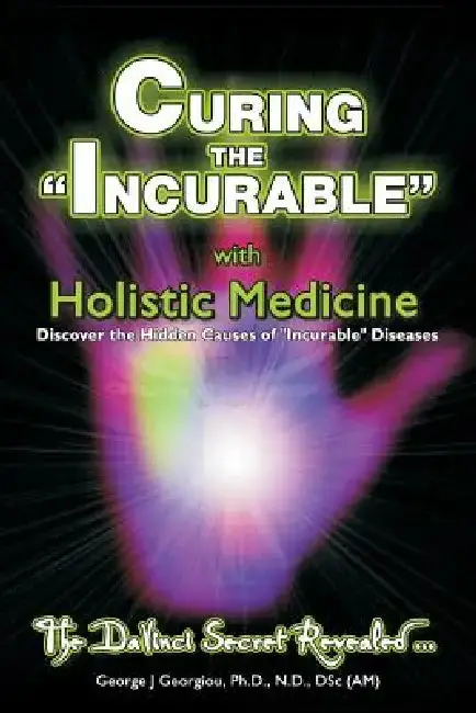 Cover of Curing the Incurable With Holistic Medicine