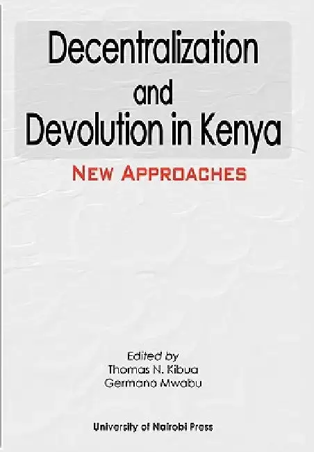 Cover of Decentralization and Devolution in Kenya
