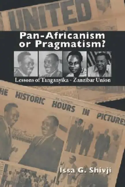 Cover of Pan-Africanism or Pragmatism. Lessons of the Tanganyika-Zanzibar Union