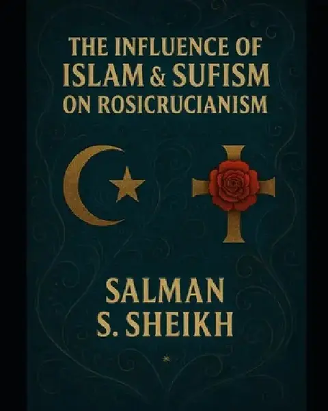 Cover of The Influence Of Islam & Sufism On Rosicrucianism