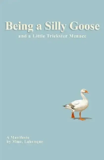 Cover of Being a Silly Goose and Little Trickster Menace
