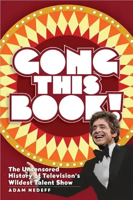 Cover of Gong This Book! The Uncensored History of Television's Wildest Talent Show