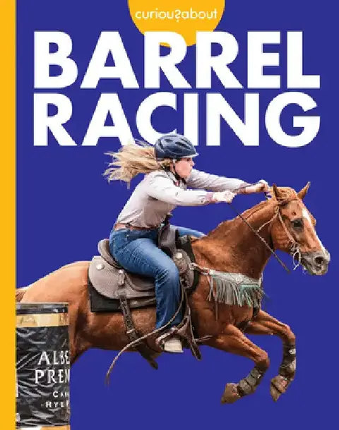 Cover of Curious about Barrel Racing
