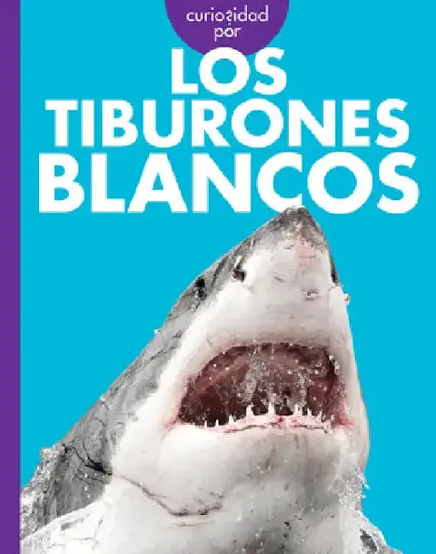 Cover of Curiosidad Por Los Tiburones Blancos