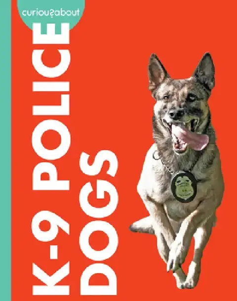 Cover of Curious about K-9 Police Dogs