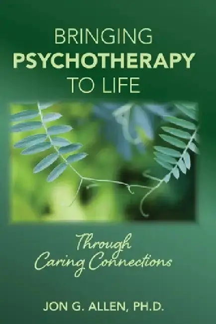 Cover of Bringing Psychotherapy to Life Through Caring Connections
