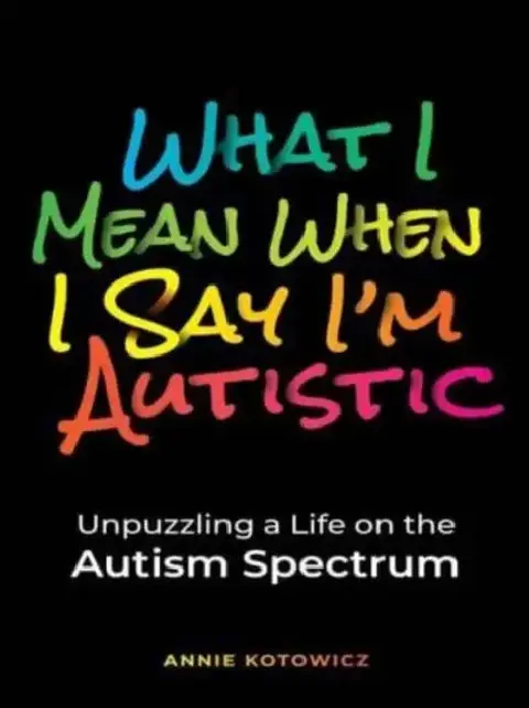 Cover of What I Mean When I Say I'm Autistic